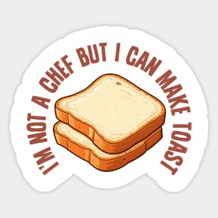 I'm Not a Chef, But I Can Make Toast Sticker